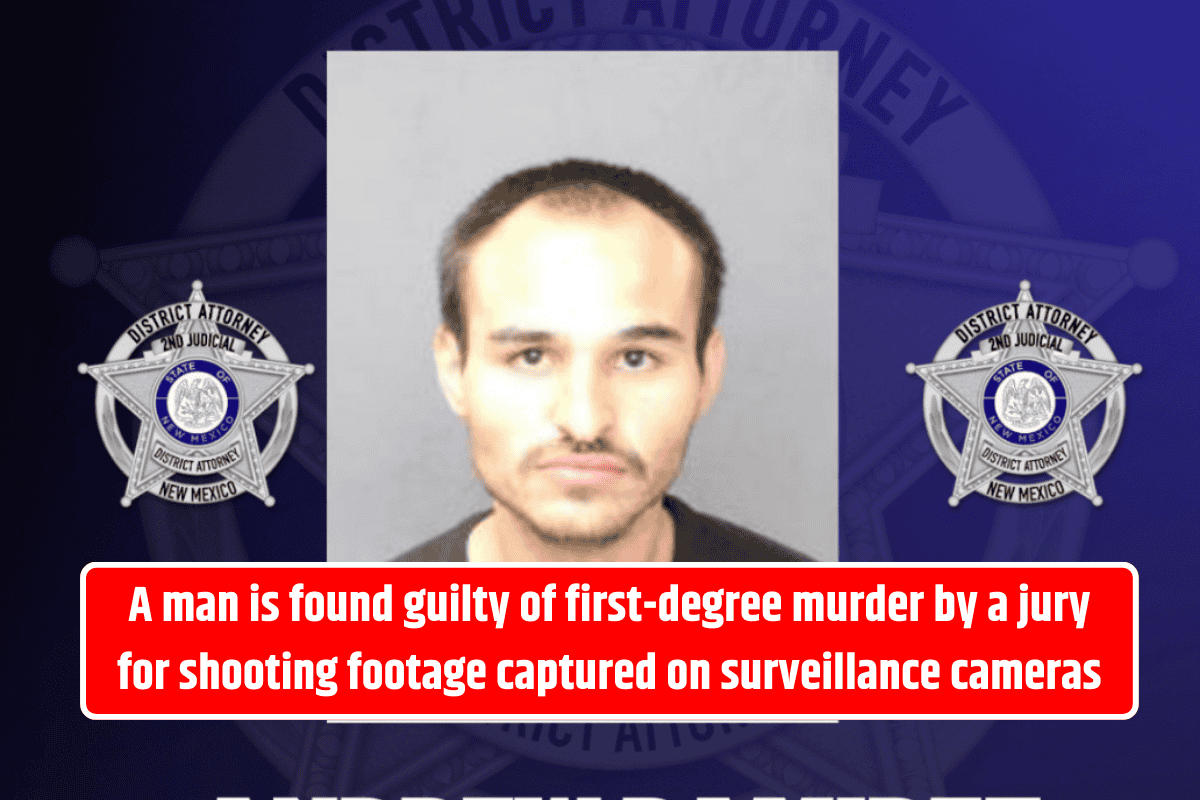 A man is found guilty of first-degree murder by a jury for shooting footage captured on surveillance cameras
