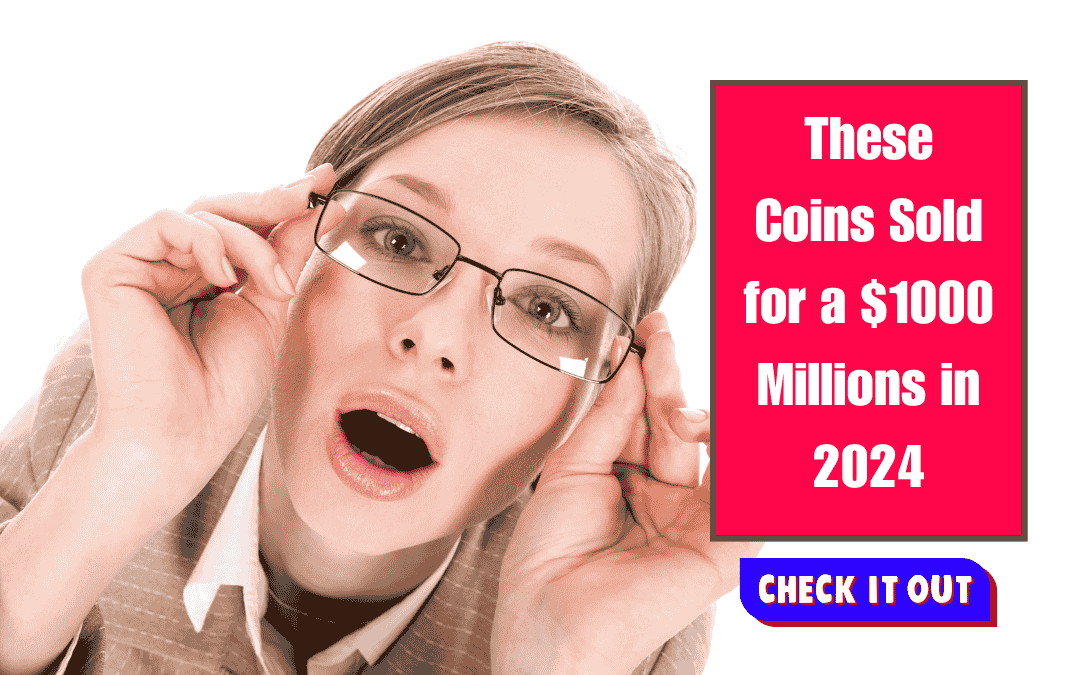 These Coins Sold for a $1000 Millions in 2024 Coins that Dominated in Coin's History