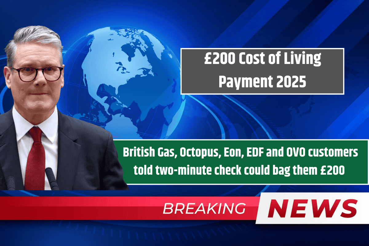 £200 Cost of Living Payment 2025: British Gas, Octopus, Eon, EDF and OVO customers told two-minute check could bag them £200