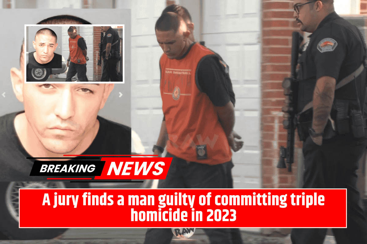 A jury finds a man guilty of committing triple homicide in 2023