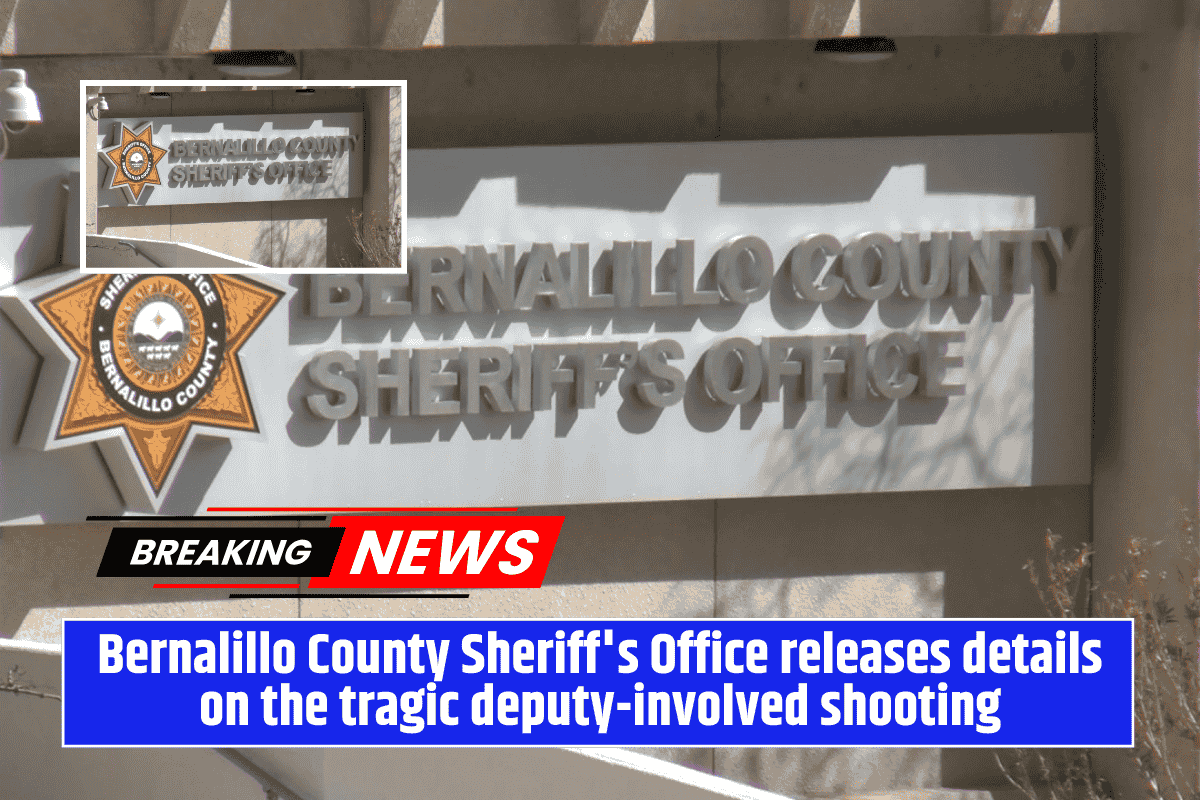 Bernalillo County Sheriff's Office releases details on the tragic deputy-involved shooting