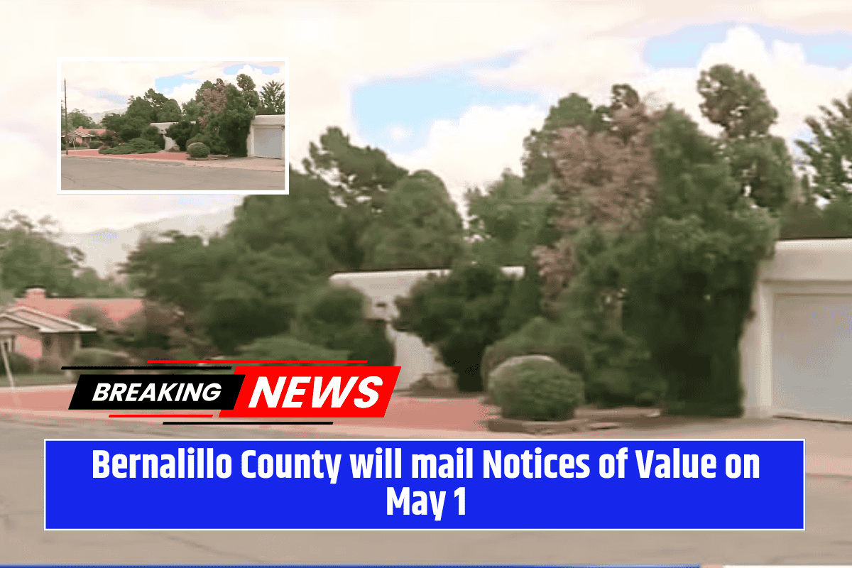 Bernalillo County will mail Notices of Value on May 1