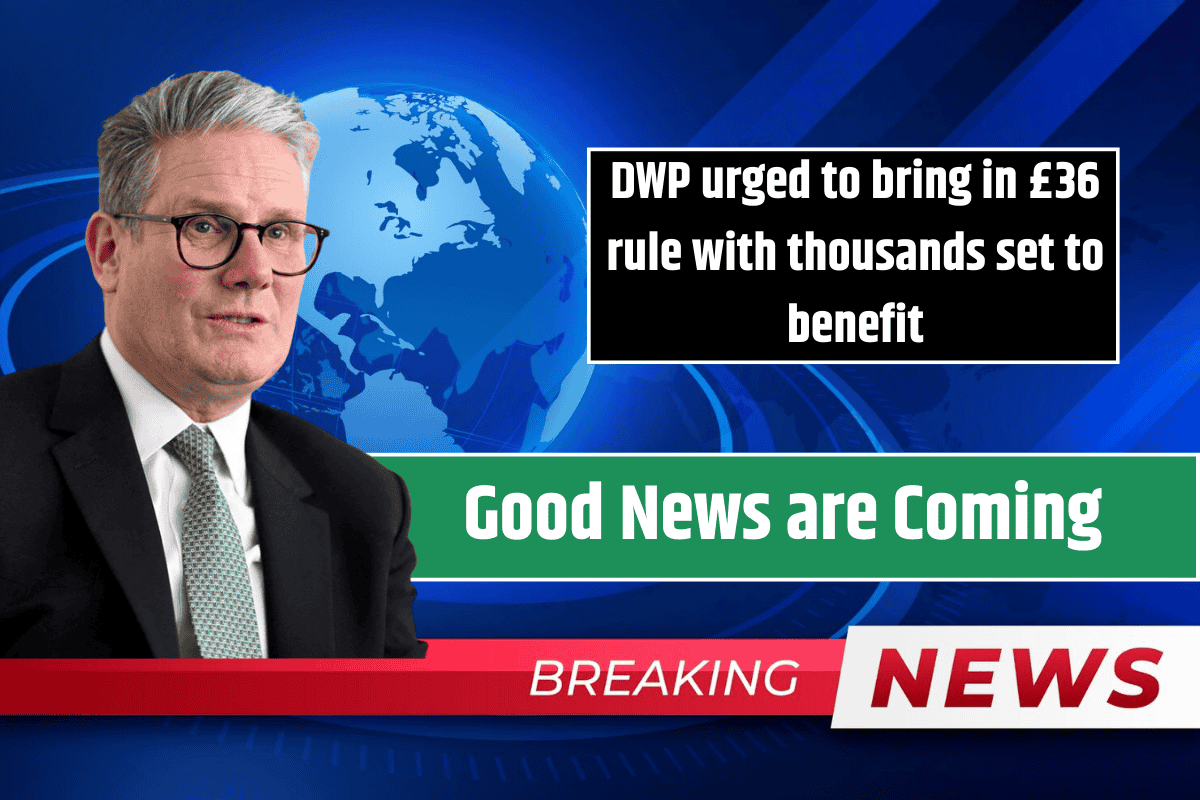 DWP urged to bring in £36 rule with thousands set to benefit: Good News are Coming